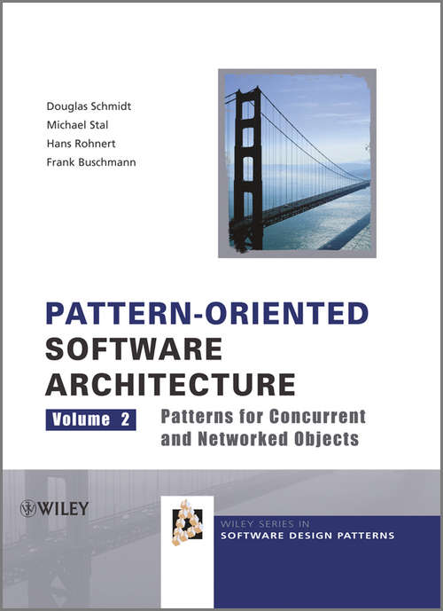 Pattern-Oriented Software Architecture, Patterns for Concurrent and Networked Objects: A System Of Patterns (Wiley Software Patterns Series #1)