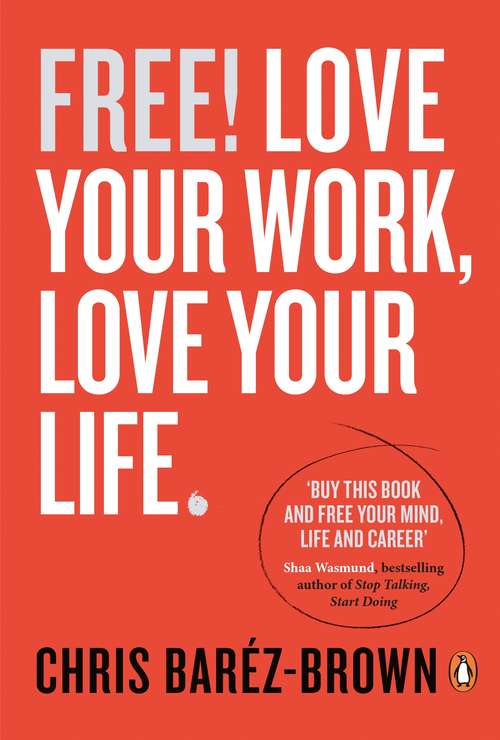 Book cover of Free!: Love Your Work, Love Your Life