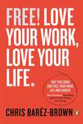 Free!: Love Your Work, Love Your Life