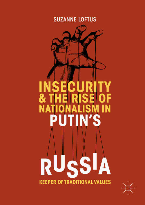 Book cover of Insecurity & the Rise of Nationalism in Putin's Russia: Keeper of Traditional Values (1st ed. 2019)