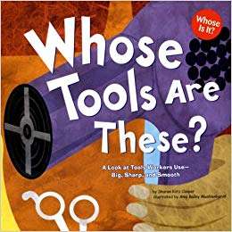 Whose Tools are These: A Look At Tools Workers Use - Big, Sharp, And Smooth (Whose Is It?)