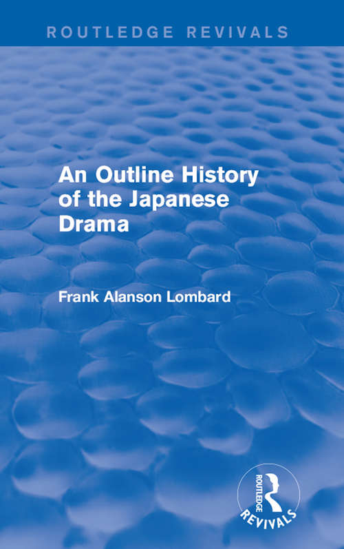 Book cover of An Outline History of the Japanese Drama (Routledge Revivals)