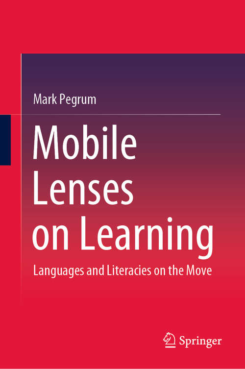 Book cover of Mobile Lenses on Learning: Languages and Literacies on the Move (1st ed. 2019)