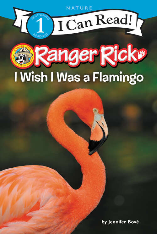 Book cover of Ranger Rick: I Wish I Was a Flamingo (I Can Read Level 1)