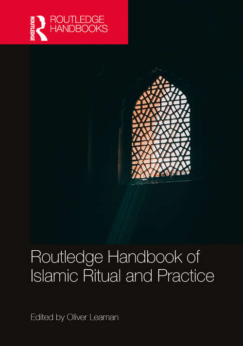Routledge Handbook of Islamic Ritual and Practice