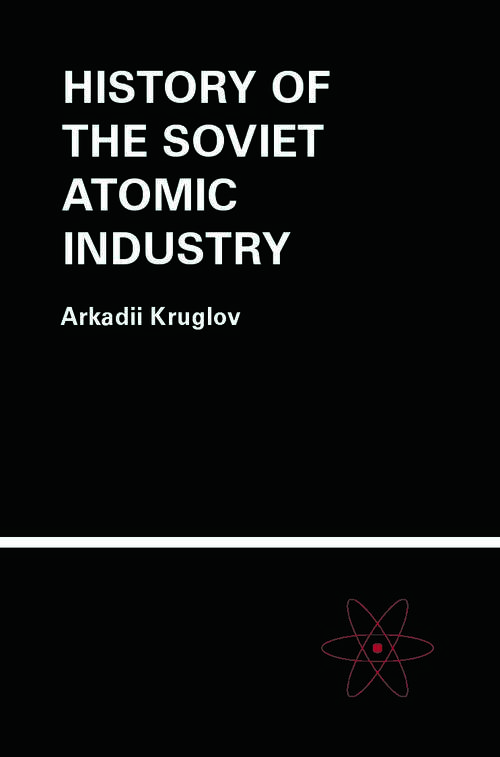 Book cover of The History of the Soviet Atomic Industry