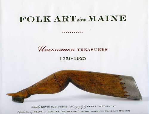 Book cover of Folk Art in Maine: Uncommon Treasures 1750-1925