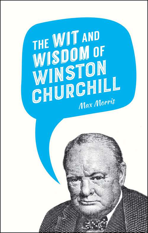 Book cover of The Wit and Wisdom of Winston Churchill