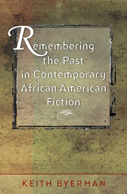 Book cover of Remembering the Past in Contemporary African American Fiction