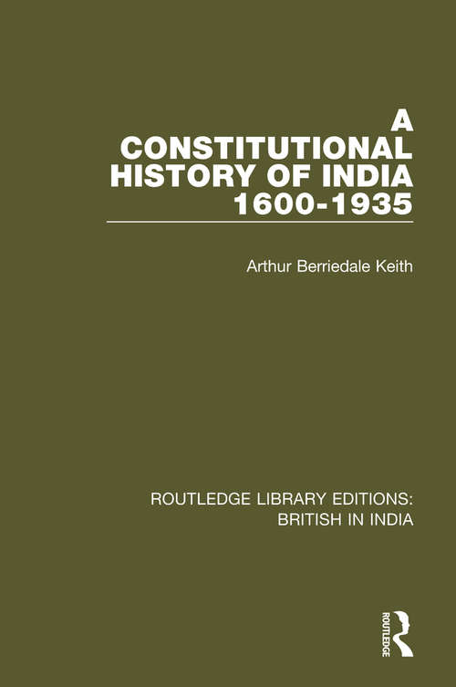Book cover of A Constitutional History of India, 1600-1935: 1600-1935 (2) (Routledge Library Editions: British in India #5)