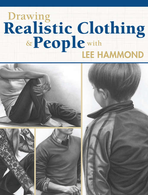 Book cover of Drawing Realistic Clothing and People with Lee Hammond