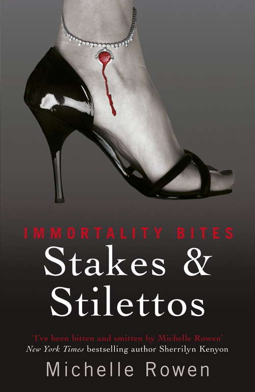 Stakes & Stilettos: An Immortality Bites Novel (IMMORTALITY BITES)