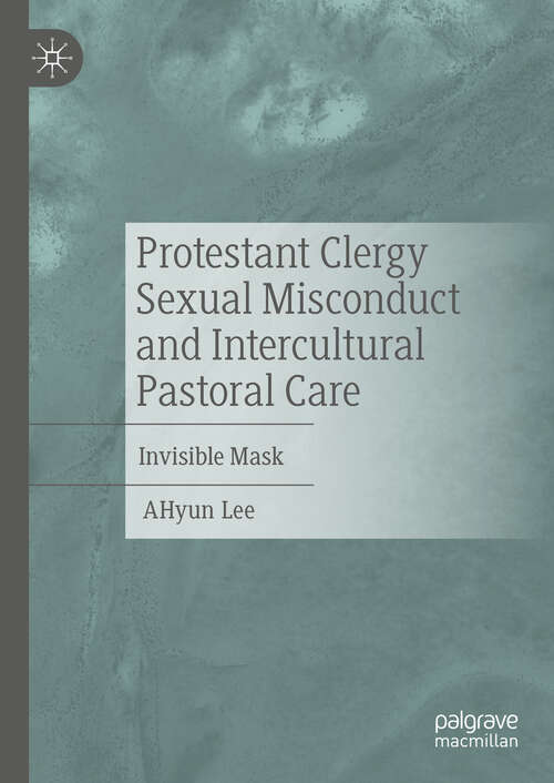 Book cover of Protestant Clergy Sexual Misconduct and Intercultural Pastoral Care: Invisible Mask