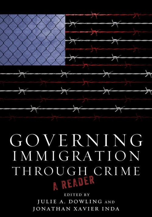 Book cover of Governing Immigration Through Crime: A Reader