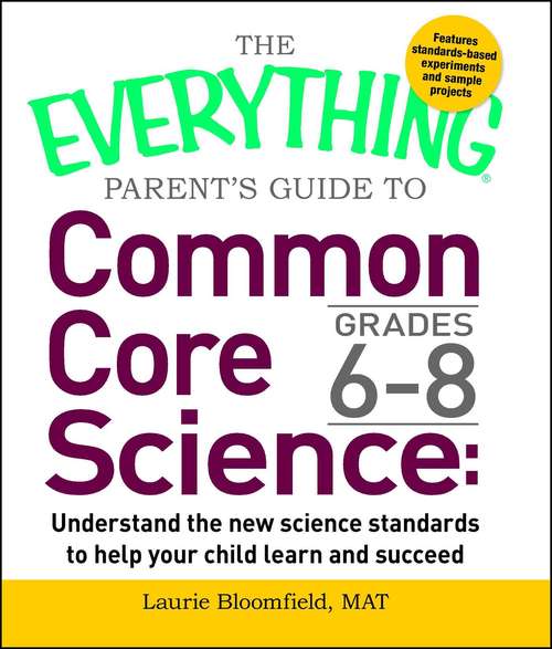 Book cover of The Everything Parent's Guide to Common Core Science Grades 6-8