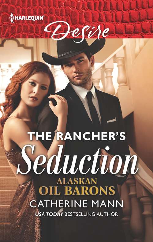 The Rancher's Seduction (Alaskan Oil Barons #6)