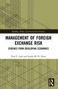 Management of Foreign Exchange Risk: Evidence from Developing Economies (Banking, Money and International Finance)