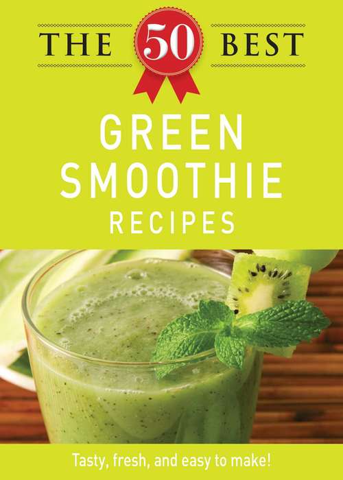 Book cover of The 50 Best Green Smoothie Recipes