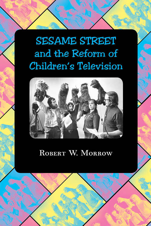 "Sesame Street" and the Reform of Children's Television
