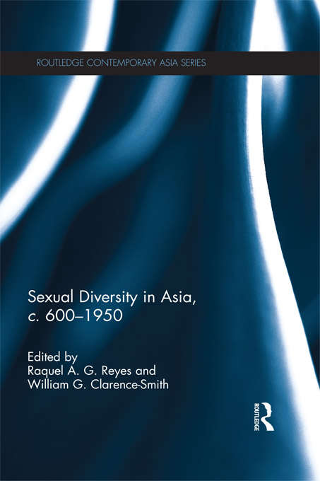 Sexual Diversity in Asia, c. 600 - 1950 (Routledge Contemporary Asia Series)