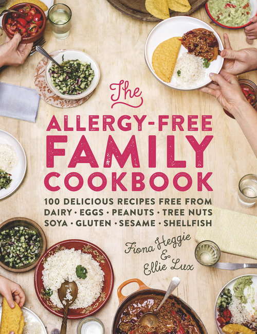 The Allergy-Free Family Cookbook: 100 delicious recipes free from dairy, eggs, peanuts, tree nuts, soya, gluten, sesame and shellfish