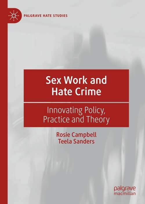 Sex Work and Hate Crime: Innovating Policy, Practice and Theory (Palgrave Hate Studies)