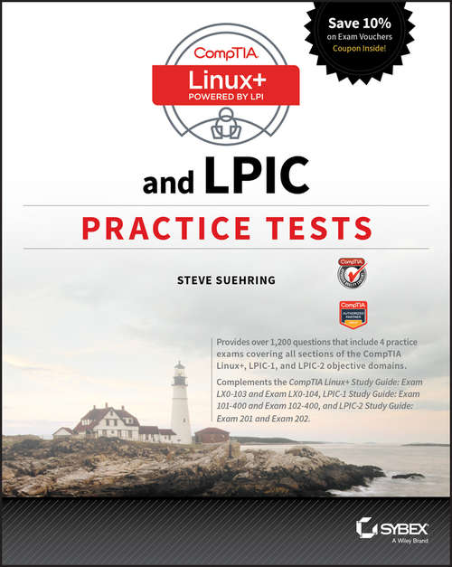 Book cover of CompTIA Linux+ and LPIC Practice Tests: Exams LX0-103/LPIC-1 101-400, LX0-104/LPIC-1 102-400, LPIC-2 201, and LPIC-2 202