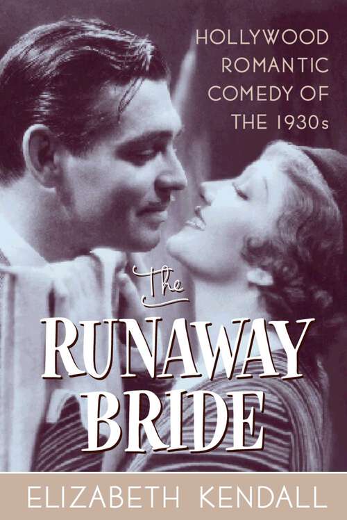 Book cover of The Runaway Bride: Hollywood Romantic Comedy of the 1930s