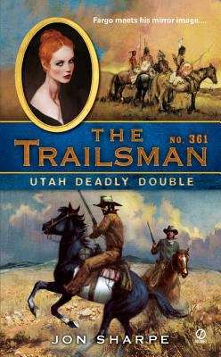 Book cover of Utah Deadly Double (Trailsman #361)