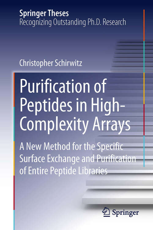 Book cover of Purification of Peptides in High-Complexity Arrays: A New Method for the Specific Surface Exchange and Purification of Entire Peptide Libraries
