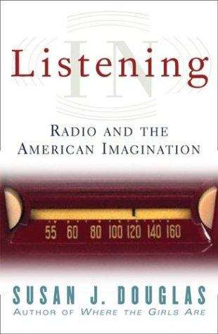 Book cover of Listening In: Radio and the American Imagination