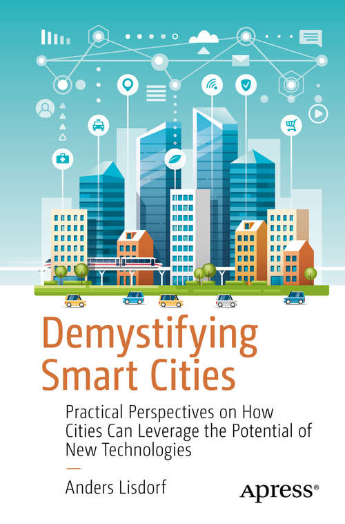 Book cover of Demystifying Smart Cities: Practical Perspectives on How Cities Can Leverage the Potential of New Technologies (1st ed.)