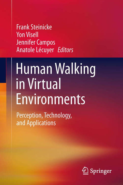 Human Walking in Virtual Environments: Perception, Technology, and Applications