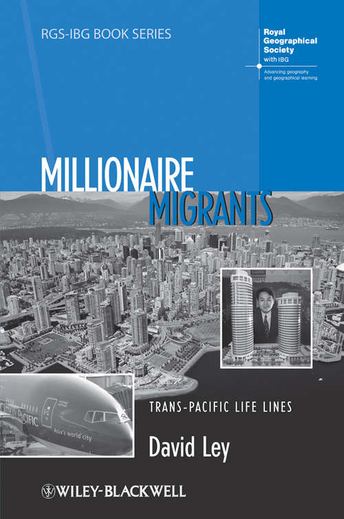 Millionaire Migrants: Trans-Pacific Life Lines (RGS-IBG Book Series #97)