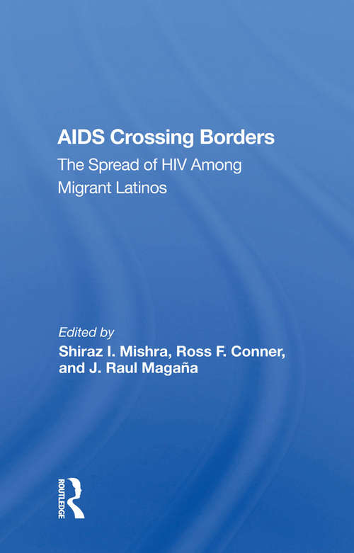 Aids Crossing Borders: The Spread Of Hiv Among Migrant Latinos