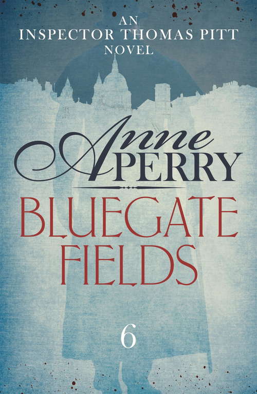 Book cover of Bluegate Fields (Thomas Pitt Mystery, Book 6): A web of scandal and deceit in Victorian London (Thomas Pitt Mystery #6)
