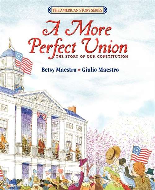 Book cover of More Perfect Union: The Story of Our Constitution