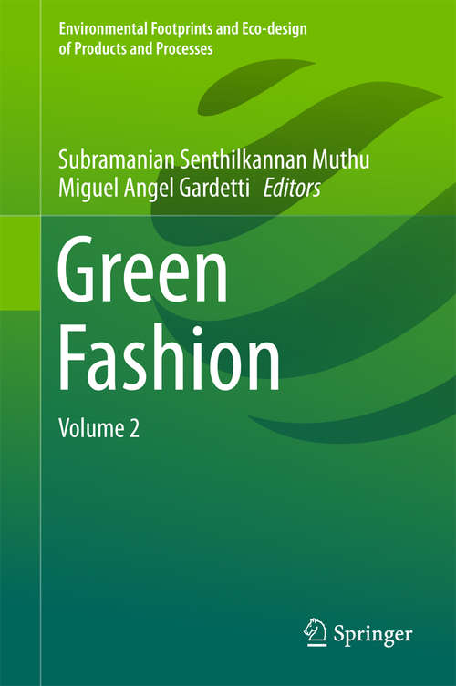 Green Fashion: Volume 2 (Environmental Footprints And Eco-design Of Products And Processes)