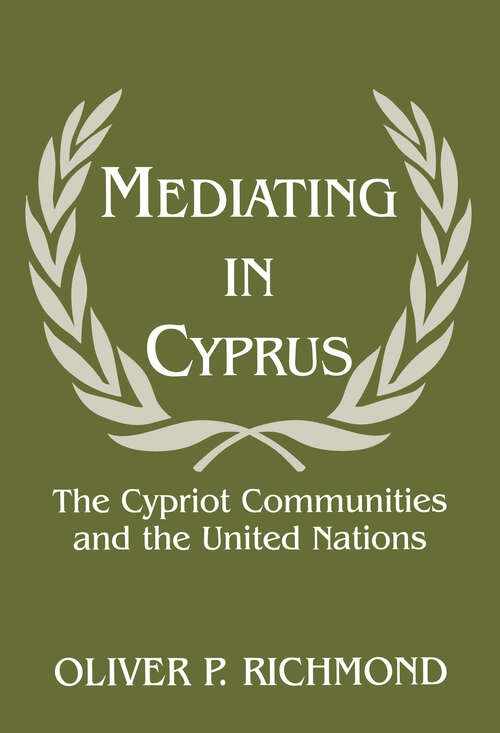 Book cover of Mediating in Cyprus: The Cypriot Communities and the United Nations