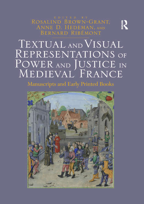Textual and Visual Representations of Power and Justice in Medieval France: Manuscripts and Early Printed Books