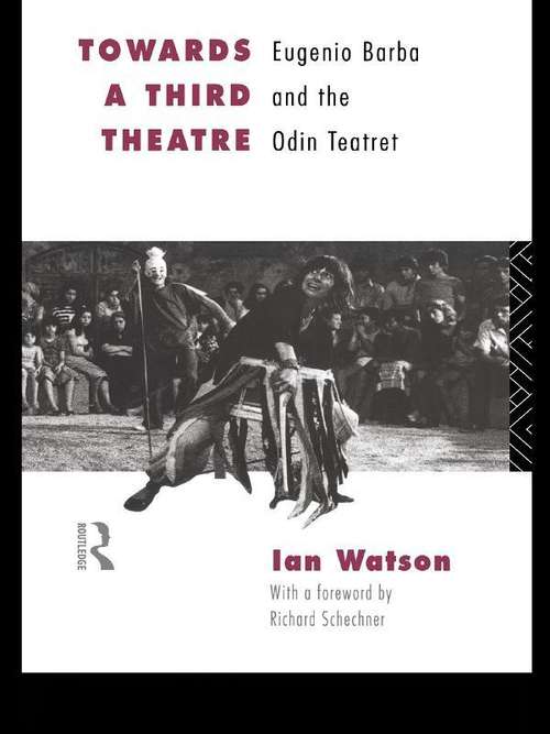 Towards a Third Theatre: Eugenio Barba and the Odin Teatret