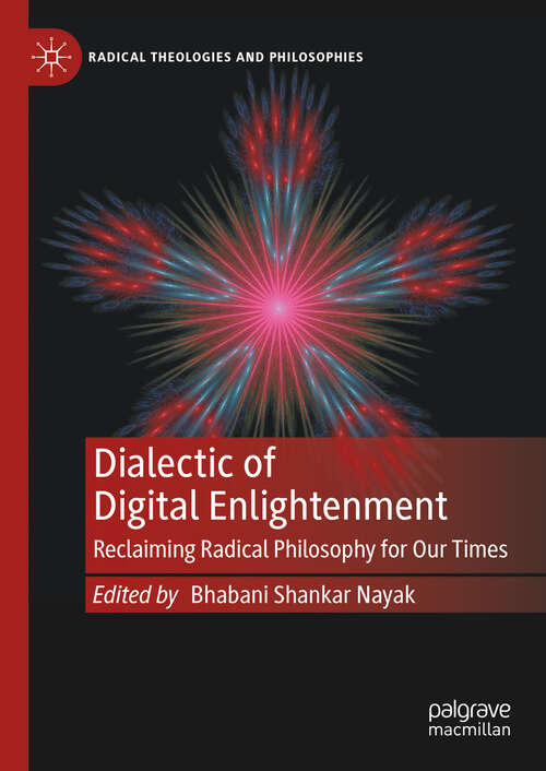 Book cover of Dialectic of Digital Enlightenment: Reclaiming Radical Philosophy for Our Times (Radical Theologies and Philosophies)