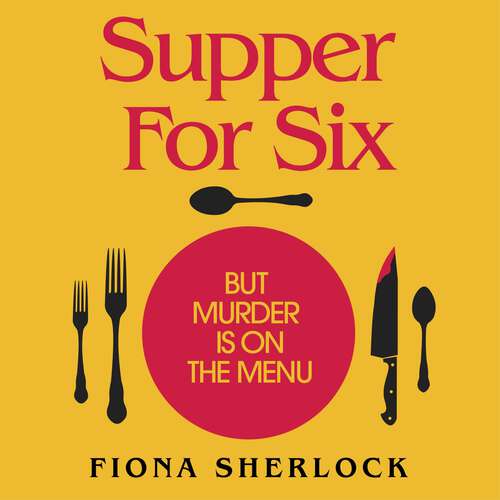 Book cover of Supper For Six: A twisty and gripping cosy crime murder mystery