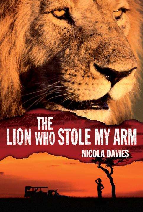 Book cover of The Lion Who Stole My Arm (Heroes of the Wild)