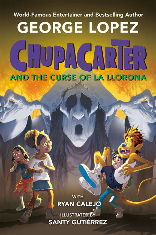 Book cover of ChupaCarter and the Curse of La Llorona (ChupaCarter)