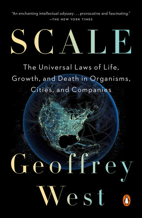 Book cover of Scale: The Universal Laws of Growth, Innovation, Sustainability, and the Pace of Life in Organisms, Cities, Economies, and Companies