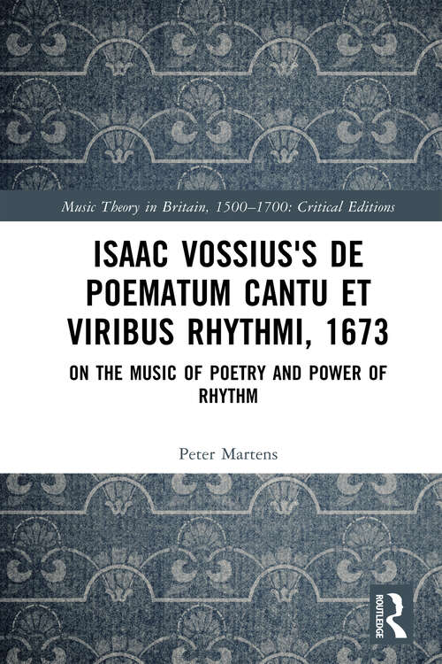Isaac Vossius's De poematum cantu et viribus rhythmi, 1673: On the Music of Poetry and Power of Rhythm (Music Theory in Britain, 1500–1700: Critical Editions)