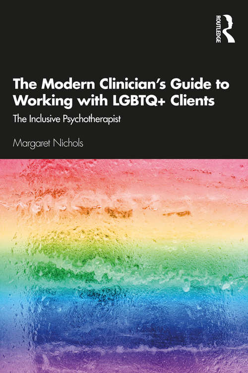 Book cover of The Modern Clinician's Guide to Working with LGBTQ+ Clients: The Inclusive Psychotherapist