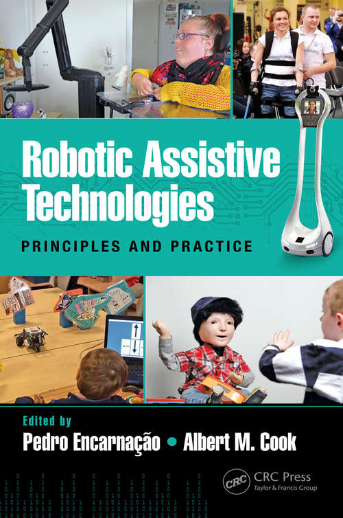 Robotic Assistive Technologies: Principles and Practice (Rehabilitation Science in Practice Series)