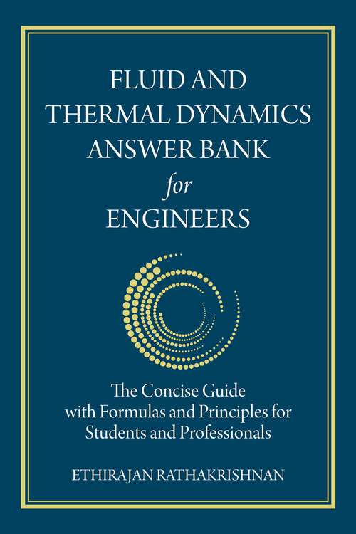 Book cover of Fluid and Thermal Dynamics Answer Bank for Engineers: The Concise Guide with Formulas and Principles for Students and Professionals